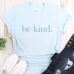 be kind. Heather Ice Prism Blue T-Shirt